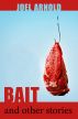Bait and Other Stories by Joel Arnold