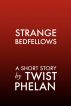 Strange Bedfellows by Twist Phelan
