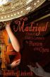 Madrigal: A Novel of Gaston Leroux's The Phantom of the Opera by Jennifer Linforth