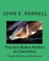 Practice Makes Perfect in Chemistry: Organic Chemistry with Answers by John Parnell