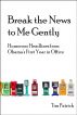 Break the News to Me Gently by Tim Patrick