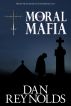 The Moral Mafia by Dan Reynolds