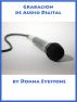 Grabación de audio digital by Donna Eyestone