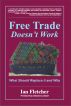 Free Trade Doesn't Work by Ian Fletcher