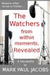 The Watchers from within moments, Revealed by Mark Jacobs