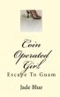 Coin Operated Girl: Escape to Guam by Jade Blue