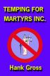Temping for Martyrs Inc. by Hank Gross