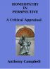 Homeopathy In Perspective: A Critical Appraisal by Anthony Campbell