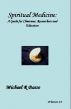 Spiritual Medicine: A Guide for Clinicians, Educators and Researchers by Michael  Basso