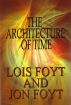 The Architecture of Time by Jon and Lois Foyt