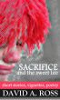 Sacrifice and the Sweet Life by David A. Ross