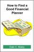 How to Find a Good Financial Planner by Dale Maley