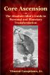 Core Ascension - or – The Absolute Idiot's Guide to Personal and Planetary Transformation by Vincent Casspriano, Jr.