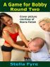 A Game for Bobby - Round Two by Stella Fyre