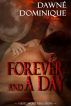 Forever and a Day by Dawne' Dominique