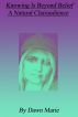 Knowing Is Beyond Belief-A Natural Clairaudience by Dawn Marie