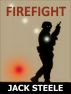 FIREFIGHT by Jack Steele