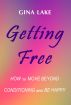Getting Free: How to Move Beyond Conditioning and Be Happy by Gina Lake