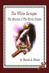 The White Savages - Miracles of the Hawk Crosses by Dennis A. Hooker