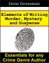 Elements of Writing Murder, Mystery & Suspense by Gene Grossman