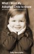 What I Want My Adopted Child to Know: An Adoptive Parent's Perspective by Sally Bacchetta