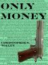 Only Money by Christopher S. Tolley