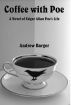 Coffee with Poe: A Novel of Edgar Allan Poe's Life by Andrew Barger
