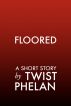 Floored by Twist Phelan