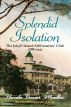 Splendid Isolation:  The Jekyll Island Millionaires’ Club 1888-1942 by Pamela Bauer Mueller