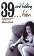 39 and Holding...Him by Robin Slick