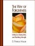 The Way of Forgiveness: Letting Go, Easing Stress, and Building Strength by D. Patrick Miller