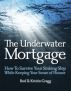 The Underwater Mortgage - How to Survive Your Sinking Ship and Keep Your Sense of Humor by Bud Gragg